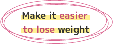 Make it easier to lose weight