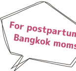 For postpartum Bangkok moms